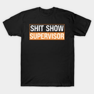 Shit Show Supervisor T-Shirt